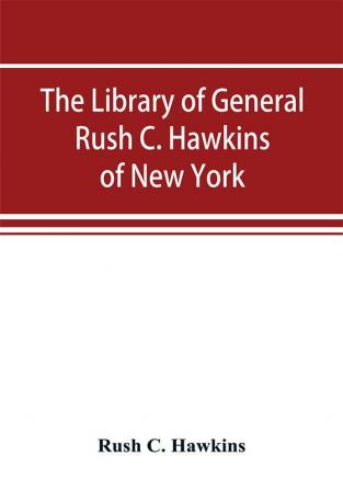 The library of General Rush C. Hawkins of New York