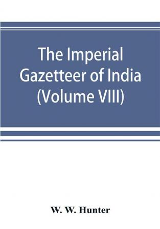 The Imperial Gazetteer of India (Volume VIII) Karens to Madnagarh