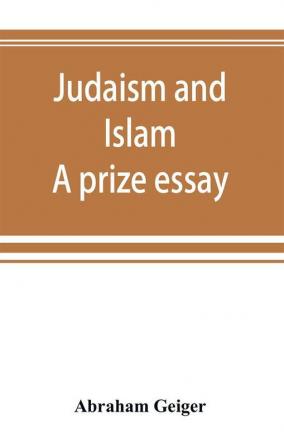 Judaism and Islam. A prize essay