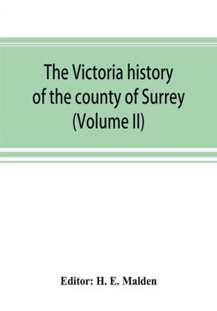 The Victoria history of the county of Surrey (Volume II)