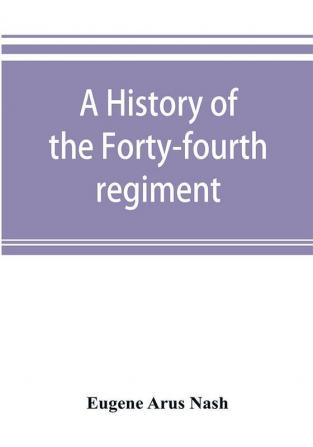 A history of the Forty-fourth regiment New York volunteer infantry in the civil war 1861-1865