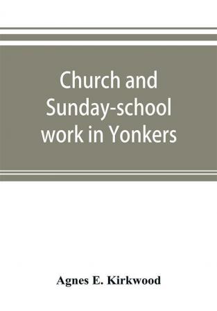 Church and Sunday-school work in Yonkers