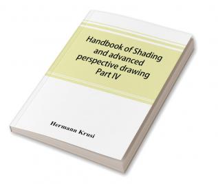 Handbook of shading and advanced perspective drawing