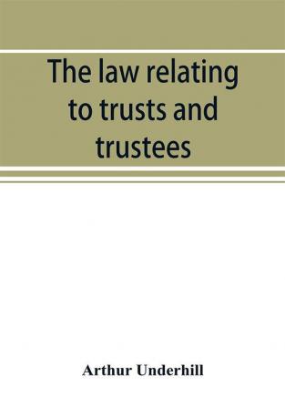 The law relating to trusts and trustees