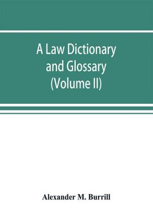 A law dictionary and glossary