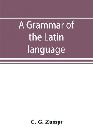 A grammar of the Latin language