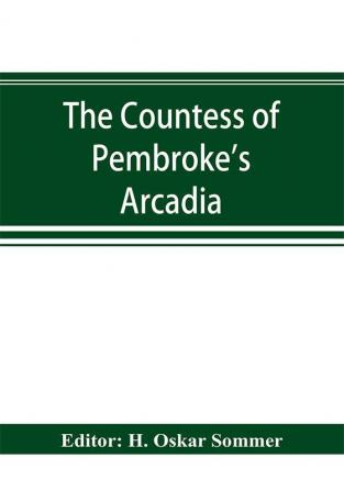 The Countess of Pembroke's Arcadia. The Original quarto edition (1590) in photographic facsimile with a bibliographical introduction