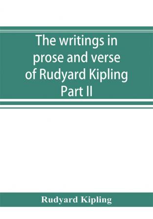 The writings in prose and verse of Rudyard Kipling