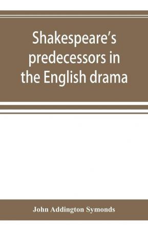 Shakespeare's predecessors in the English drama