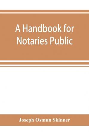 A handbook for notaries public and commissioners of deeds of New York