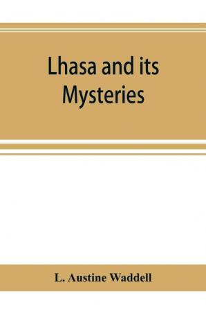 Lhasa and its mysteries