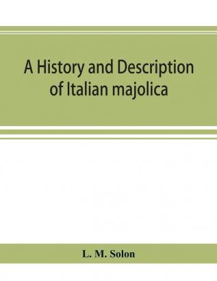 A history and description of Italian majolica