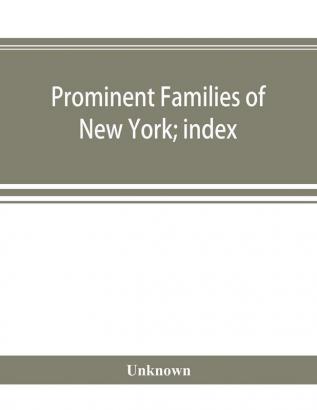 Prominent families of New York; index