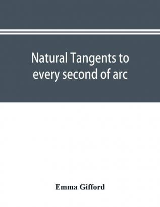 Natural tangents to every second of arc and eight places of decimals