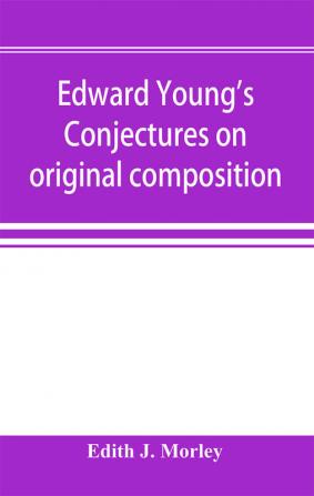 Edward Young's Conjectures on original composition