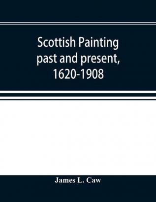 Scottish painting past and present 1620-1908