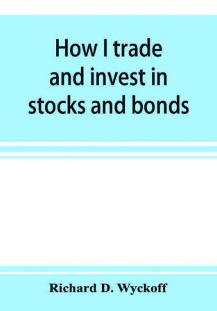 How I trade and invest in stocks and bonds