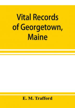 Vital records of Georgetown Maine