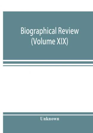 Biographical review (Volume XIX); containing life sketches of Leading Citizens of Burlington and Camden Counties New Jersey