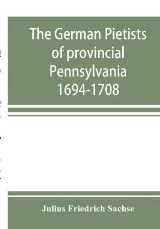 The German Pietists of provincial Pennsylvania