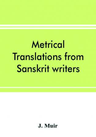 Metrical translations from Sanskrit writers