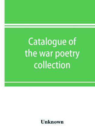 Catalogue of the war poetry collection