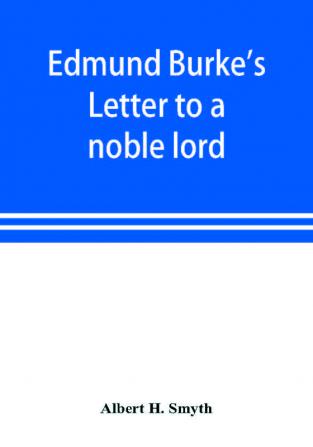 Edmund Burke's Letter to a noble lord