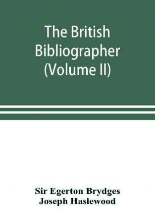 The British bibliographer (Volume II)