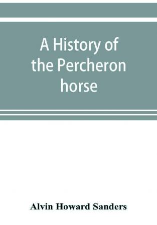 A history of the Percheron horse