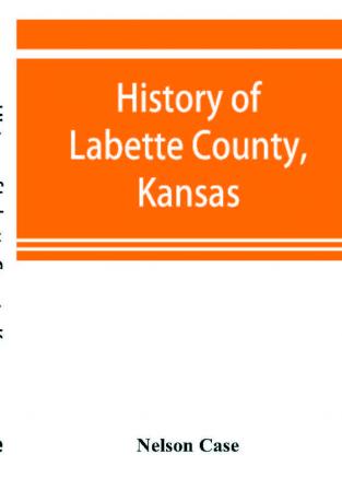 History of Labette County Kansas from the first settlement to the close of 1892