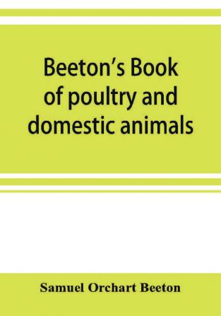 Beeton's book of poultry and domestic animals