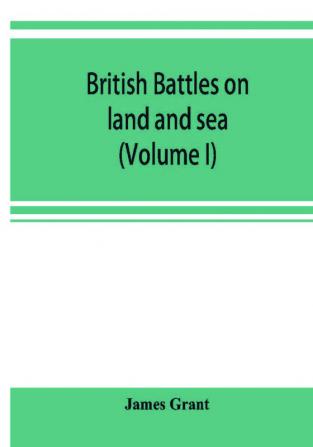 British battles on land and sea (Volume I)