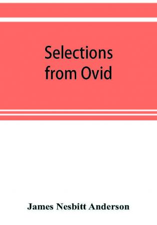 Selections from Ovid With Introduction Notes and Vocabulary