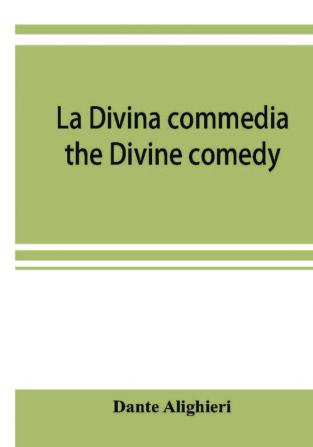 La Divina commedia; the Divine comedy