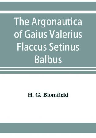 The Argonautica of Gaius Valerius Flaccus Setinus Balbus