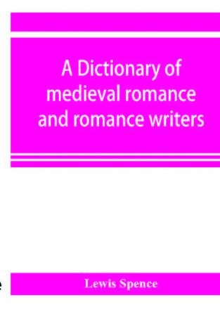 A dictionary of medieval romance and romance writers