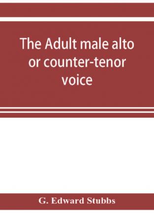 The adult male alto or counter-tenor voice