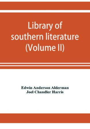 Library of southern literature (Volume II)