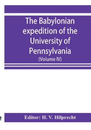 The Babylonian expedition of the University of Pennsylvania