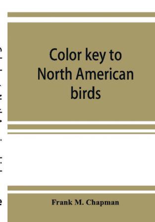 Color key to North American birds; with bibliographical appendix