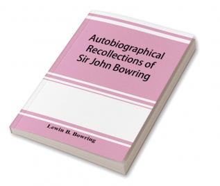 Autobiographical recollections of Sir John Bowring