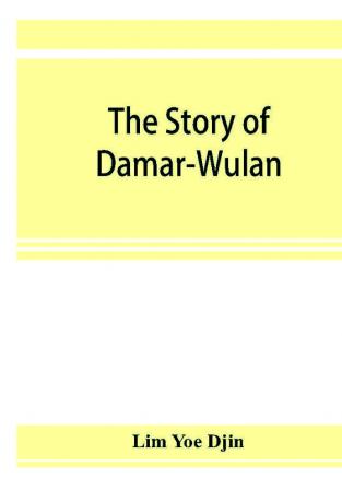 The story of Damar-Wulan the most popular legend of Indonesia (illustrated) & Lady of the South Sea (Nji Lara Kidul)