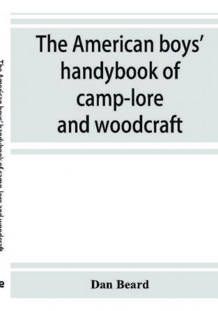 The American boys' handybook of camp-lore and woodcraft