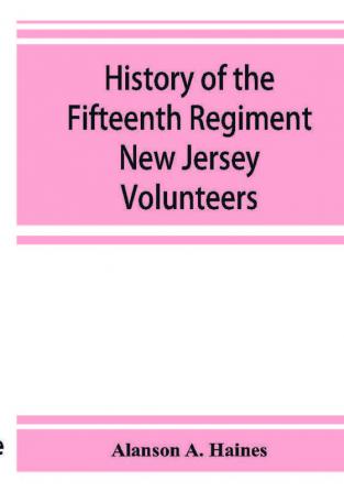 History of the Fifteenth Regiment New Jersey Volunteers