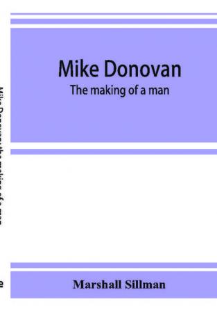 Mike Donovan; the making of a man