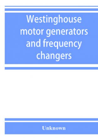 Westinghouse motor generators and frequency changers