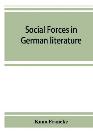 Social forces in German literature a study in the history of civilization