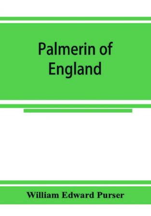 Palmerin of England; some remarks on this romance and of the controversy concerning its authorship