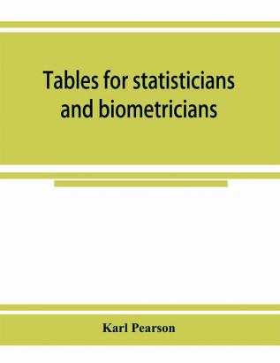 Tables for statisticians and biometricians