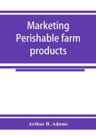 Marketing perishable farm products